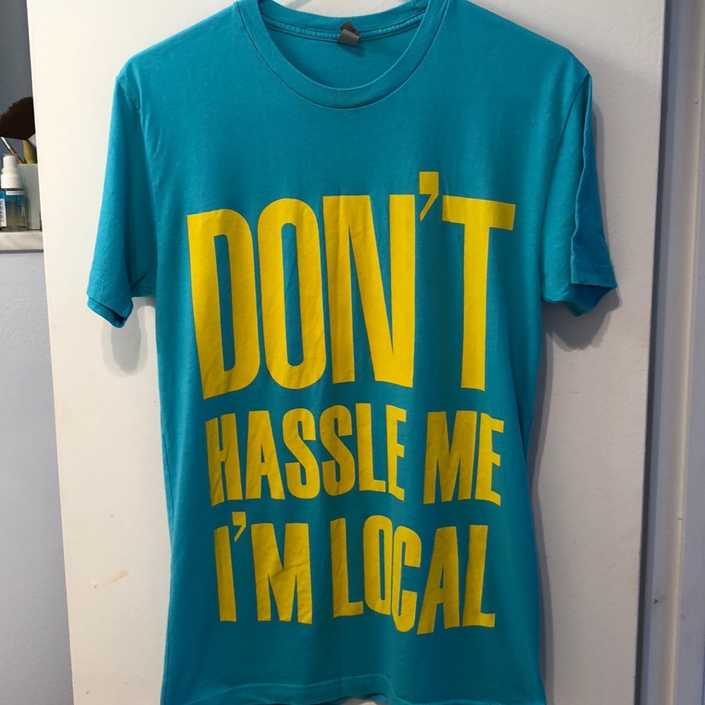 WHAT ABOUT BOB TShirt - Don’t Hassle Me I’m Local